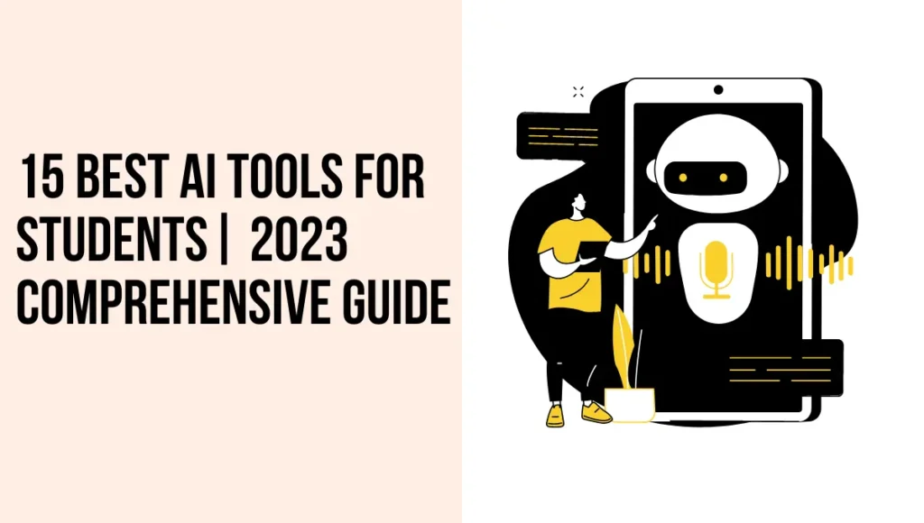 15 BEST AI TOOLS FOR STUDENTS 2023 COMPREHENSIVE GUIDE