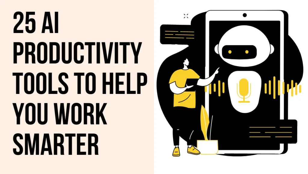 25 AI Productivity Tools To Help You Work Smarter