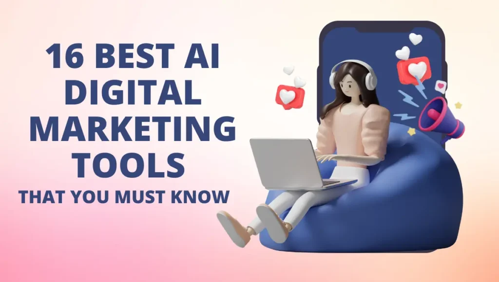 16 Best AI Digital Marketing Tools That You Must Know