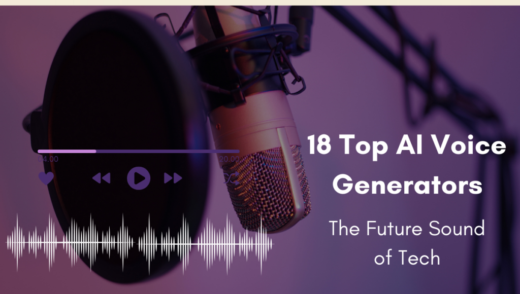 18 Top AI Voice Generators The Future Sound of Tech