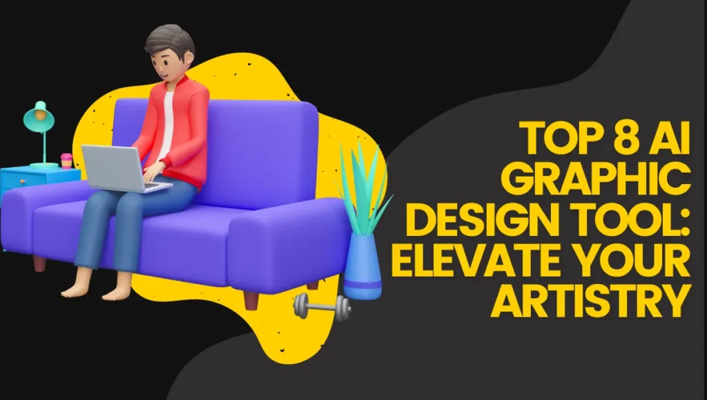 Top 8 AI Graphic Design Tool: Elevate Your Artistry