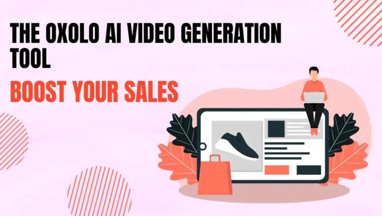 The Oxolo AI video Generation Tool: Boost Your Sales