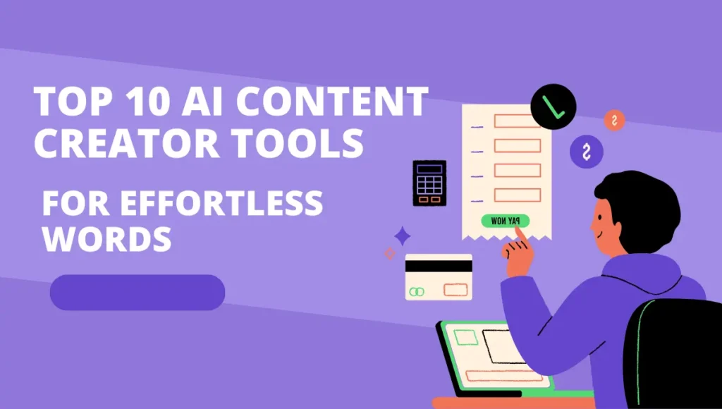 Top 10 AI content creator Tools For Effortless Words