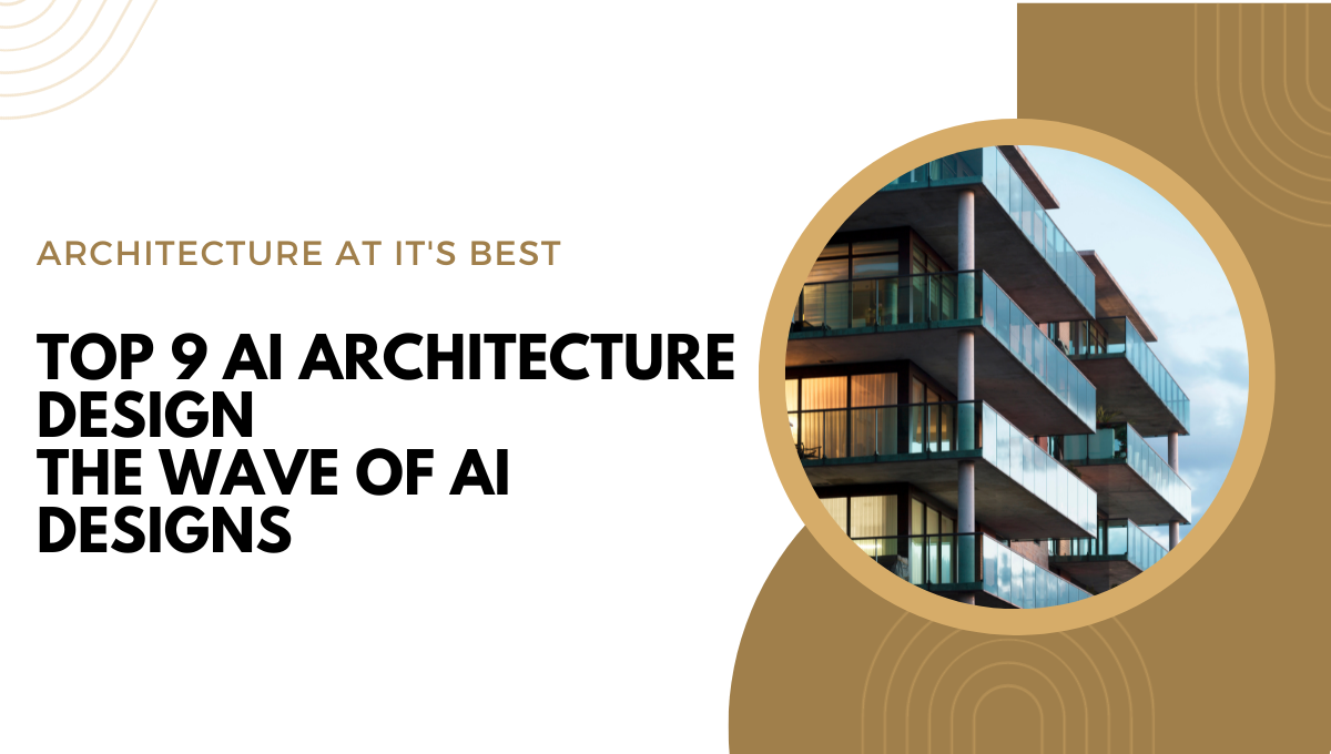 Top 9 AI Architecture Design: The wave of AI designs