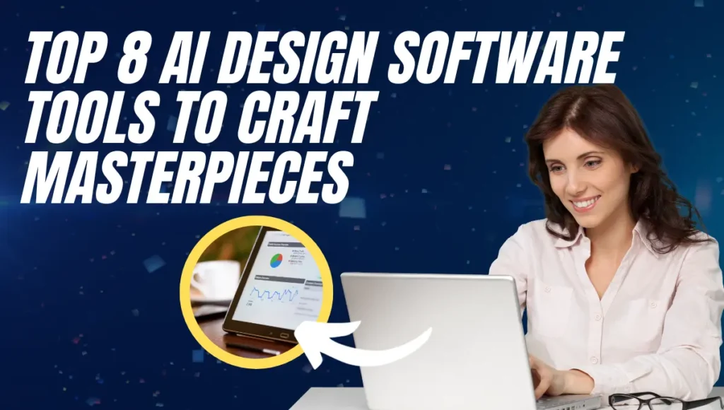 Top 8 AI Design Software tools to Craft Masterpieces