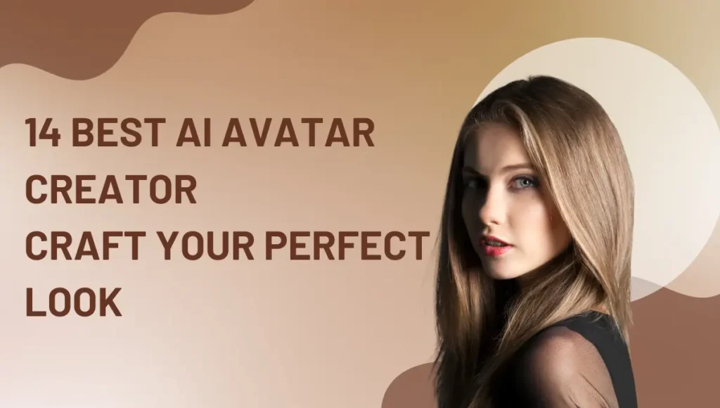 14 Best AI Avatar Creator: Craft Your Perfect Look