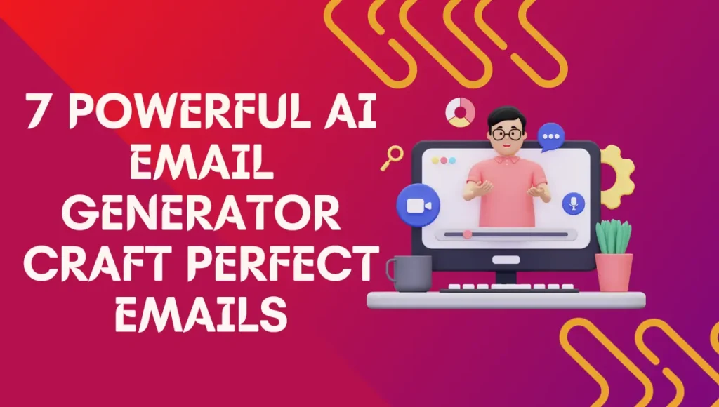 7 Powerful AI Email Generator: Craft Perfect Emails