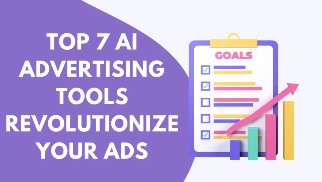 Top 7 AI Advertising Tools: Revolutionize Your Ads