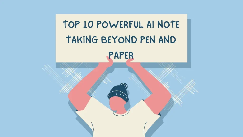 Top 10 Powerful AI Note Taking: Beyond Pen And Paper