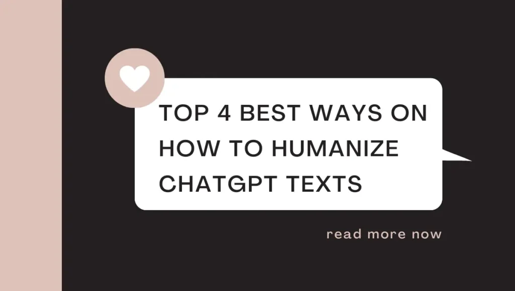 Top 4 Best Ways On How To Humanize ChatGPT Texts