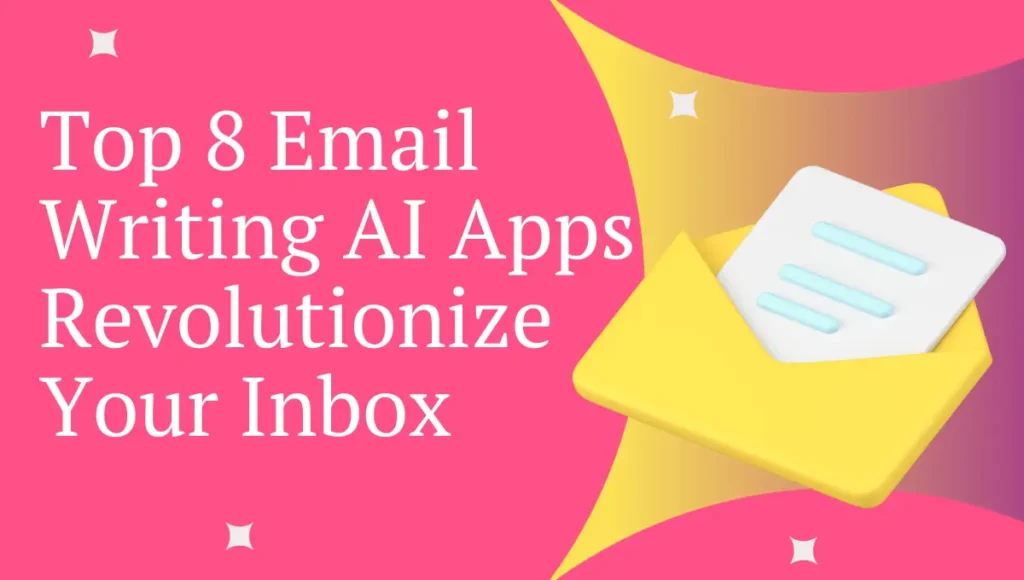 Top 8 Email Writing AI Apps: Revolutionize Your Inbox