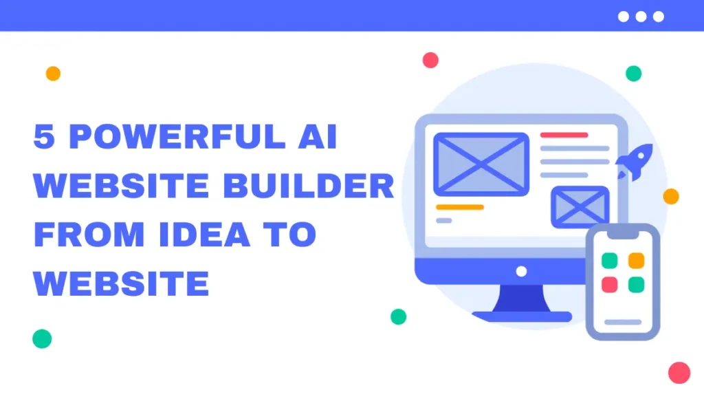 5 Powerful AI Website Builder: From Idea to Website